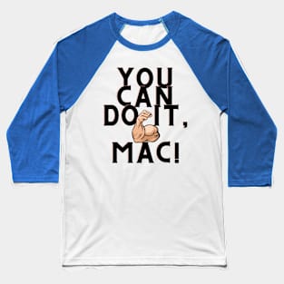 You can do it, Mac Baseball T-Shirt